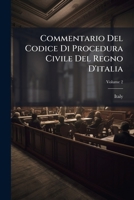 Commentario Del Codice Di Procedura Civile Del Regno D'italia, Volume 2 1289723990 Book Cover