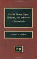 Textile Fibers, Dyes, Finishes, and Processes: A Concise Guide (Textile Series) 0815510764 Book Cover