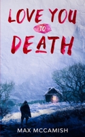 Love You to Death 191376219X Book Cover