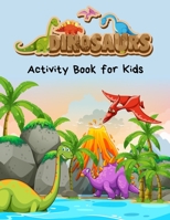 Dinosaurs Activity Book for Kids: Fantastic Jumbo Dinosaur Coloring Book for Boys, Girls, Toddlers, Preschoolers, Kids 3-8, 6-8 Dinosaur activity Books 40 Dinosaurs Coloring Page Color 1698889631 Book Cover