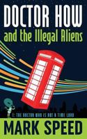 Doctor How and the Illegal Aliens 1537545841 Book Cover