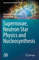 Supernovae, Neutron Star Physics and Nucleosynthesis 3030951731 Book Cover