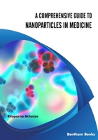 A Comprehensive Guide to Nanoparticles in Medicine 1681088371 Book Cover