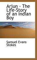 Arjun - The Life-Story of an Indian Boy 1018298940 Book Cover