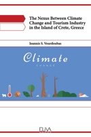 The Nexus Between Climate Change and Tourism Industry in the Island of Crete, Greece 9994988093 Book Cover