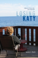 Losing Katy: A Memoir of Love, Loss, and Living Grief 1665310480 Book Cover