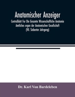 Anatomischer Anzeiger; Centralblatt Fur Die Gesamte Wissenschaftliche Anatomie. Amtliches organ der Anatomischen Gesellschaft (VII. Siebenter Jahrgang 9354015247 Book Cover