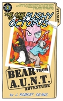 The Case of the Pushy Octopus: A Bear From AUNT Adventure 1943348286 Book Cover