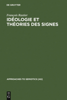 Ideologie Et Theorie Des Signes: Analyse Structurale Des Elements D'Ideologie D'Antoine-Louis-Claude Destutt de Tracy 9027921148 Book Cover