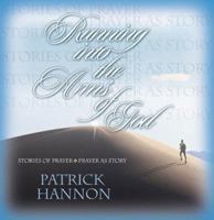 Running Into the Arms of God: Stories of Prayer/Prayer as Story 0879462922 Book Cover