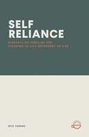 Self-Reliance: Dismantling Unbelief and Learning to Live Dependent on God 1966741308 Book Cover