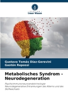 Metabolisches Syndrom - Neurodegeneration: Psychoimmunoneuroendokrinologie Neurodegenerative Erkrankungen des Alterns und des Stoffwechsels 6206314650 Book Cover