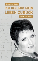 Ich hol mir mein Leben zur�ck - St�ck f�r St�ck 3710349931 Book Cover