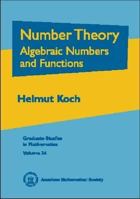 Number Theory: Algebraic Numbers and Functions (Graduate Studies in Mathematics) 0821820540 Book Cover