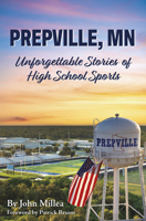 Prepville, MN: Unforgettable Stories of High School Sports B0GWK7M8WW Book Cover