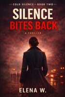 Silence Bites Back: Book Two of the Cold Silence Series B0GLGT91DL Book Cover