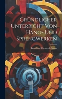 Gründlicher Unterricht Von Häng- Und Sprengwerken 1022644602 Book Cover