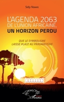 L'agenda 2063 de l'Union africaine, un horizon perdu: Que le symbolisme laisse place au pragmatisme (Harmattan Sénégal) (French Edition) 2343237425 Book Cover