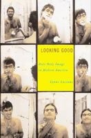 Looking Good: Male Body Image in Modern America 0809066386 Book Cover