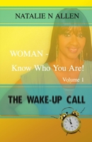 WOMAN - Know Who You Are!: The Wake-up Call (Volume 1) 1947519336 Book Cover