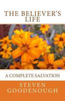 The Believer's Life: A Guide to Spiritual Maturity 1499211910 Book Cover