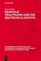 Reinhold Trautmann Und Die Deutsche Slawistik: Mit Einem Beitrag Von Gerald Wiemers 3112713044 Book Cover