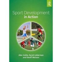 Sport Development in Action: Plan, Programme and Practice 1138895822 Book Cover