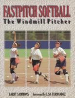 Fastpitch Softball : The Windmill Pitcher 1570281408 Book Cover
