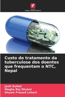 Custo do tratamento da tuberculose dos doentes que frequentam o NTC, Nepal 6207340787 Book Cover