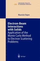 Electron-Beam Interactions with Solids: Application of the Monte Carlo Method to Electron Scattering Problems 3642056237 Book Cover