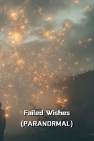 Failed wishes B0DRH37VQH Book Cover