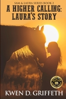 A Higher Calling: Laura's Tale 1500474290 Book Cover