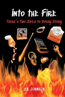 Into the Fire: There's Two Sides to Every Story 1953181198 Book Cover