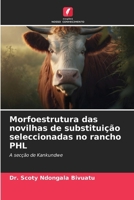 Morfoestrutura das novilhas de substituição seleccionadas no rancho PHL (Portuguese Edition) 6206579743 Book Cover