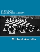 Chess War - Illustrated Edition: A Novel of Diplomacy and Military Action - Twenty-five Days of Chess Moves 1534887350 Book Cover