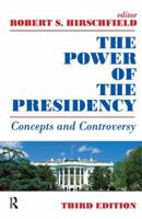 The Power of the Presidency: Concepts and Controversy 1138537713 Book Cover