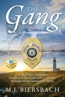 The Gang: A Small Town Police Force sarcastic, irreverent, and crude to each other, yet loyal to the best interests of its citizens. 147877973X Book Cover