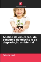 An?lise da educa??o, do consumo dom?stico e da degrada??o ambiental 6205369966 Book Cover