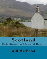 Scotland: Rich History and Natural Beauty 1467978183 Book Cover