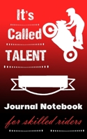 It's Called Talent Journal Notebook For Skilled Riders: Stunt trick motorcycle art lined book 5 X 8, 110 Pages 1088968562 Book Cover