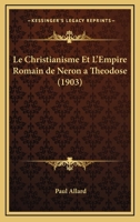 Le Christianisme et l'Empire Romain de Néron à Théodose 2382742836 Book Cover