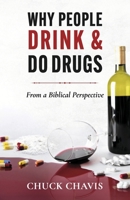 Why People Drink & Do Drugs: (From a Biblical Perspective) B0HDXNLD65 Book Cover