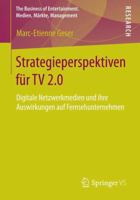Strategieperspektiven Fur TV 2.0: Digitale Netzwerkmedien Und Ihre Auswirkungen Auf Fernsehunternehmen 3658015985 Book Cover