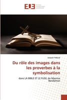 Du rôle des images dans les proverbes à la symbolisation: dans LA BIBLE ET LE FUSIL de Maurice Bandaman 6203431370 Book Cover