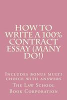 How to Write a 100% Contract Essay (Many Do!): Includes Bonus Multi Choice with Answers 1537487612 Book Cover