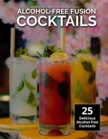 Alcohol-Free Fusion Cocktails (Micheaux Zero Cookbook Series) B0FHDYW1HG Book Cover