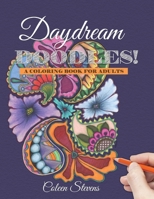 Daydream Doodles!: A Coloring Book For Adults B0CJCWTVZ4 Book Cover