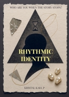 Rhythmic Identity: Who are you when the story stops? 9403860499 Book Cover