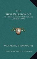 The Sikh Religion, Its Gurus, Sacred Writings and Authors; Volume 2 9354410308 Book Cover