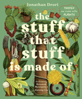 The Stuff that Stuff Is Made Of: The Things We Make With Plants 191736606X Book Cover